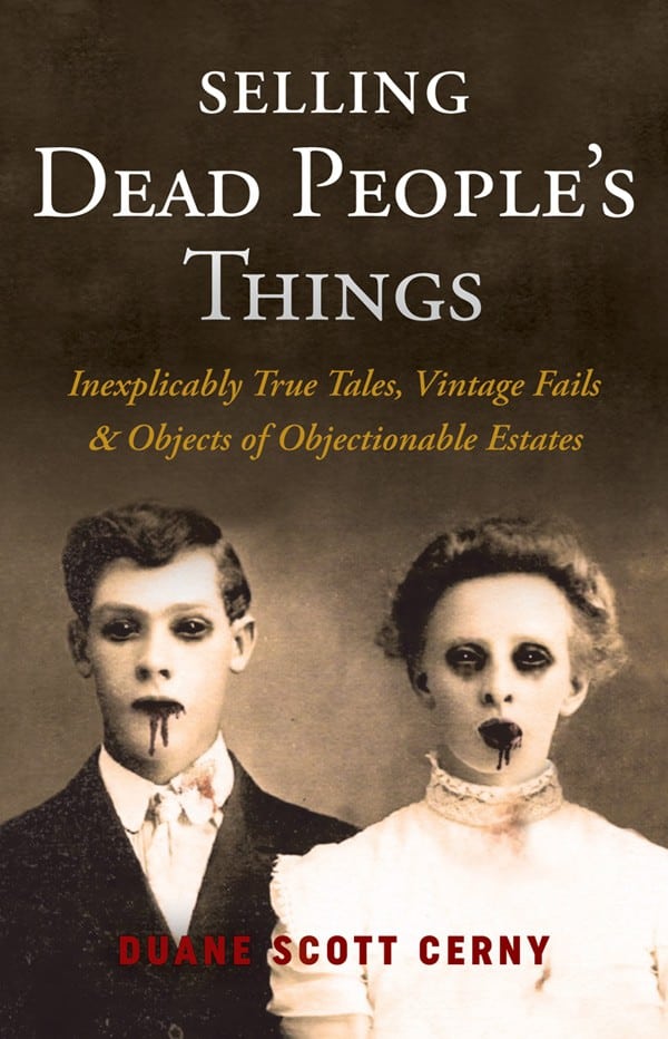 Selling Dead People’s Things by Duane Scott Cerny