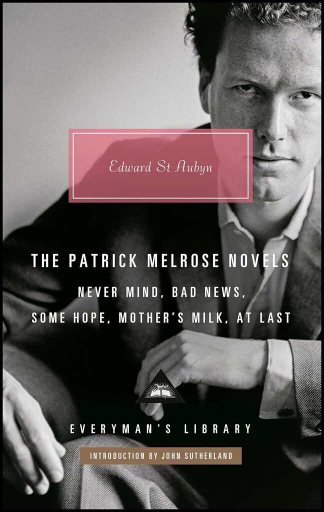 The Complete Patrick Melrose Novels: Never Mind, Bad News, Some Hope, Mother’s Milk, At Last by Edward St. Aubyn (Picador, 2015)